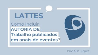 LATTES Como incluir autoria e coautoria de trabalho publicados em anais de eventos [upl. by Sinnylg173]