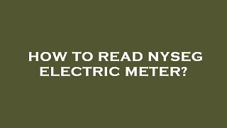 How to read nyseg electric meter [upl. by Nacnud717]