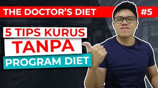 Menurunkan Berat Badan TANPA Diet dengan 5 Tips Ini 2019 [upl. by Auhsuj]