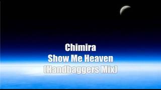 Chimira  Show Me Heaven  Handbaggers Remix  HQ [upl. by Cusack]