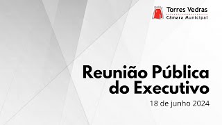 Reunião Pública do Executivo da Câmara Municipal de Torres Vedras  18 de junho de 2024 [upl. by Ramoj]