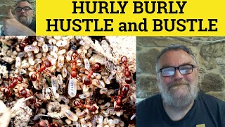 🔵 Hurly Burly  Hustle and Bustle  Hurly Burly Meaning  Hustle and Bustle Examples  Rhyming [upl. by Cherie]