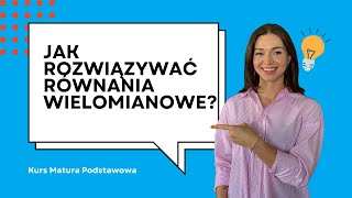 Jak rozwiązywać równania wielomianowe Maturalny kurs podstawowy [upl. by Eninahpets786]