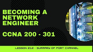 CCNA 200  301  Lesson 212  Port Channel Summary pt 1 [upl. by Ellon998]