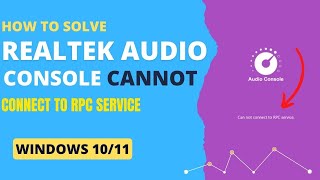 How To Fix Realtek Audio Console  Realtek Audio console Cannot Connect To RPC Service  Win 1011 [upl. by Hassin]