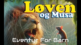 Løven og Musa 🦁🐭  Eventyr For Barn  Med bilder amp tekst  Barneforlaget [upl. by Ardnas]