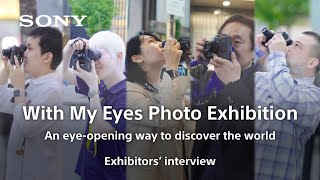 With My Eyes Photo Exhibition  Exhibitors’ interview  DSCHX99 RNV kit  Sony [upl. by Jennette471]