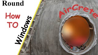 Building Round Windows For AirCrete Dome [upl. by Rosel364]