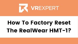 How To Factory Reset The RealWear HMT1  VR Expert [upl. by Vine235]