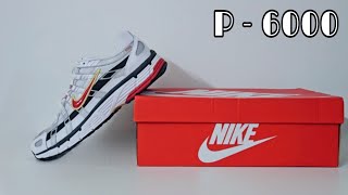 Detailed Review  Sizing amp Fitting Comfort Price Color Combo Materials and Price  Nike P 6000 [upl. by Langer958]