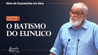 24 O batismo do eunuco At 82640 [upl. by Ayikahs134]