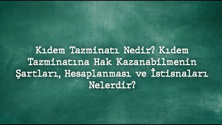 İŞÇİ SORUYOR quotKıdem Tazminatı Nedirquot [upl. by Felty]