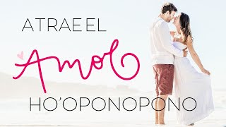 HOOPONOPONO PARA ATRAER EL AMOR NATURALEMENTE [upl. by Sezen]