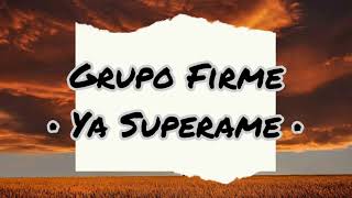 Grupo Firme  Ya Superame LetraLyrics [upl. by Isman187]