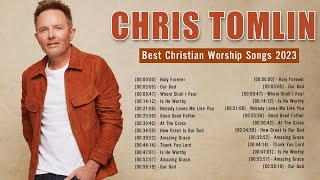 C h r i s T o m l i n  Best Christian Worship Songs  Top Praise Worship Songs 2023 [upl. by Ahsiak175]