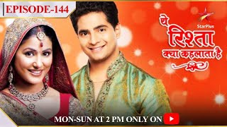 Yeh Rishta Kya Kehlata Hai  Season 1  Episode 144 [upl. by Nylirrej]