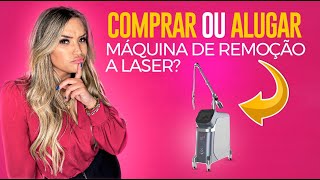 COMPRAR OU ALUGAR MÃQUINA DE REMOÃ‡ÃƒO A LASER  Raphaela Diniz [upl. by Enrico]