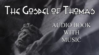 The Gospel Of Thomas  Gnostic sayings of Jesus in the Nag Hammadi  full audiobook with music [upl. by Talbott]