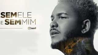 Suel  Sem Ele e Sem Mim Clipe Oficial [upl. by Seuqcaj490]