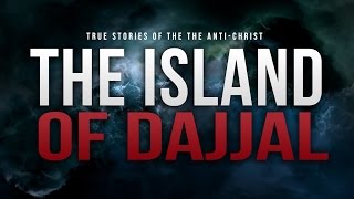 The Island Of Dajjal  The AntiChrist [upl. by Anelhtak]