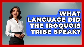 What Language Did The Iroquois Tribe Speak  The Language Library [upl. by Ecila]