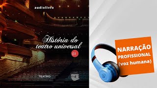 AUDIOBOOK  HISTÓRIA DO TEATRO UNIVERSAL PARTE 1 [upl. by Manfred794]