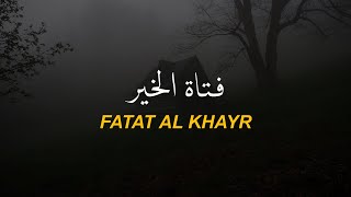 FATAT AL KHAYR Lyrics  Romanized [upl. by Three]