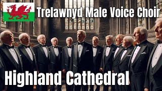 Trelawnyd Male Voice Choir  Highland Cathedral Teyrngar a Ffyddlon [upl. by Harv982]