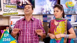 Taarak Mehta Ka Ooltah Chashmah  Episode 2345  Full Episode [upl. by Ecnerret579]