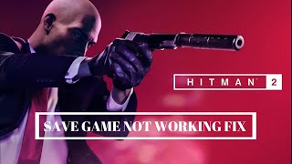 How To Fix Hitman 2 Save Game Not WorkingSaves Not Coming In The SAVE SLOTS BY HIGH SPEED GAMING [upl. by Svend512]