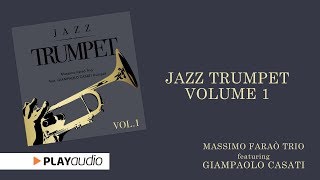 Jazz Trumpet Volume One  Massimo Faraò Trio ft Giampaolo Casati  Smooth Jazz PLAYaudio [upl. by Afaw]