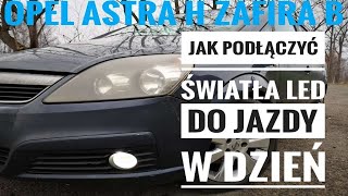 Jak podłączyć światła DRL dzienne Opel Astra H Zafira B LED [upl. by Esekram]