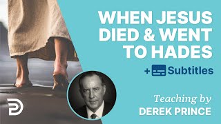 What Happened When Jesus Died And Went To Hades  Derek Prince [upl. by Anerb]