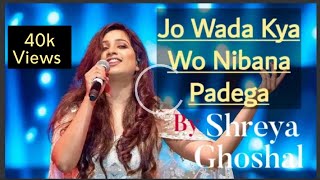 Jo wada Kya Wo Nibana Padega  ShreyaGhoshal [upl. by Bate]