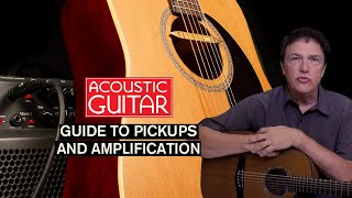 Acoustic Guitar Guide to Pickups and Amplification [upl. by Ashton]