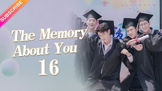 【ENG SUB】The Memory About You EP16︱Yang Xuwen Xu Lingyue Fu Xinbo [upl. by Adnesor940]