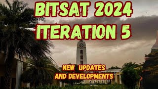 BITSAT 2024 Iteration 5 Updates  BITS Pilani  BITS Goa  BITS Hyderabad [upl. by Assenev]