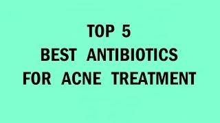 Top 5 Oral Antibiotics for Acne Treatment Are they safe and effective [upl. by Nortad20]