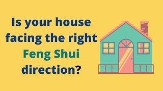 What is the Best Feng Shui Facing Direction For Your House  How to Feng Shui  Feng Shui Tips 2020 [upl. by Nolaj]