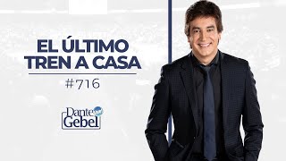 Dante Gebel 716  El último tren a casa [upl. by Liuka271]