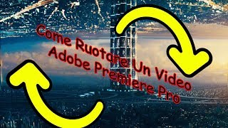 Tutorial  Come ruotare un video in Adobe Premiere Pro  ITA [upl. by Davina]