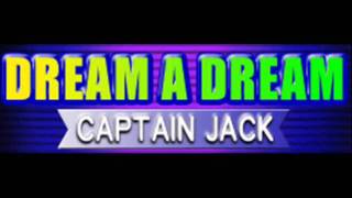 CAPTAIN JACK  DREAM A DREAM HQ [upl. by Varney765]