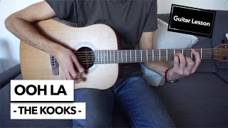 Ooh La  The Kooks  Guitar Lesson CORRECT WAY No Capo [upl. by Peirce]