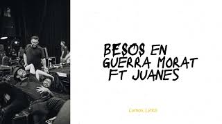 Besos En Guerra  Morat Ft Juanes Lyrics Letra [upl. by Ayerim823]