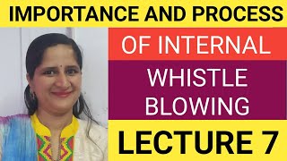 Importance And Process of Internal Whistle Blowing  Lecture 7 [upl. by Ahtabbat697]