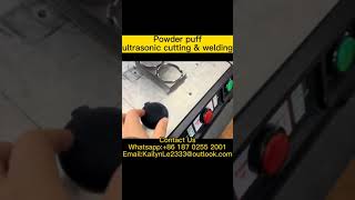 Powder Puff Ultrasonic Welder  cutting and welding integrated molding [upl. by Ilatfan365]