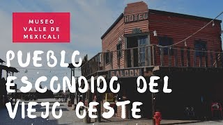 Mexicali y su pueblo escondido del Viejo Oeste [upl. by Eentruoc259]