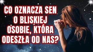 Co Oznacza Sen o Bliskiej Osobie Która Odeszła Od Nas [upl. by Ataner278]