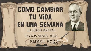 Transforma Tu Mente en una Semana La Dieta Mental de Emmet Fox Audiolibro Completo En Español  🎧✨ [upl. by Beverlee]