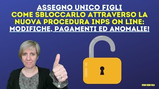 COME SBLOCCARE L’ASSEGNO UNIVERSALE ATTRAVERSO LA NUOVA PROCEDURA INPS MODIFICHE PAGAMENTI ANOMALIE [upl. by Anitnas]